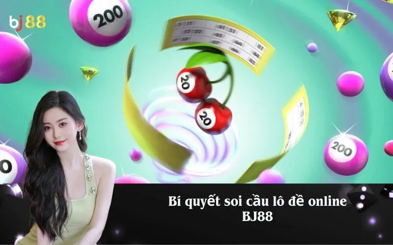 Bí quyết soi cầu lô đề online BJ88