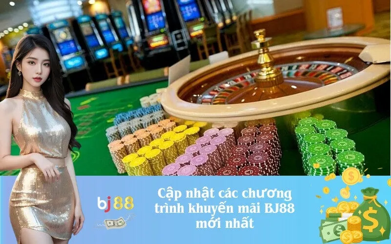 Cập nhật các chương trình khuyến mãi BJ88 mới nhất