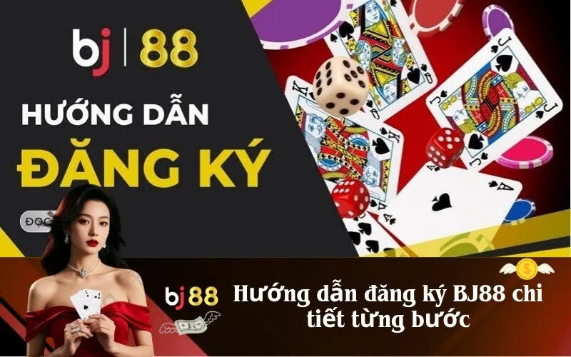 Hướng dẫn đăng ký BJ88 chi tiết từng bước