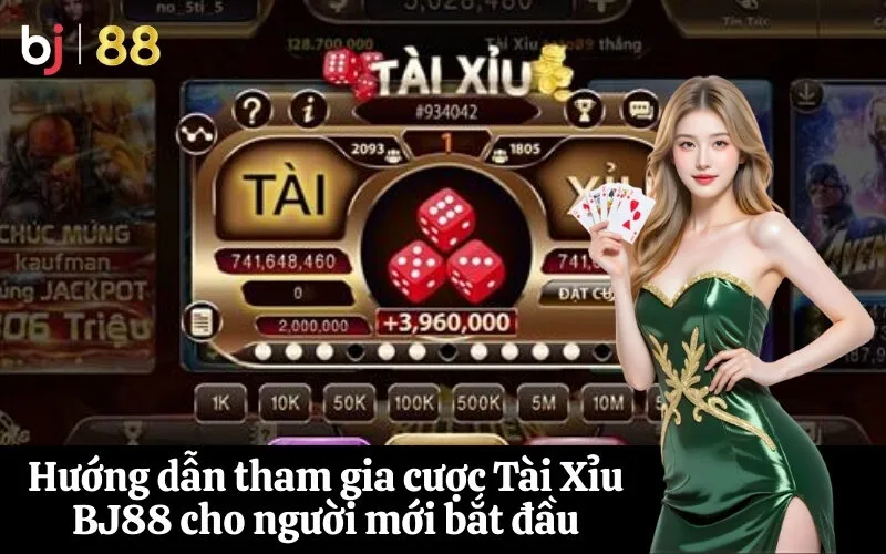 Hướng dẫn tham gia cược Tài Xỉu BJ88 cho người mới bắt đầu