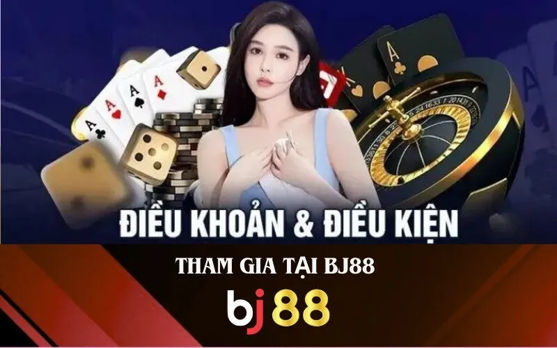 Tìm hiểu điều khoản và điều kiện tham gia tại BJ88