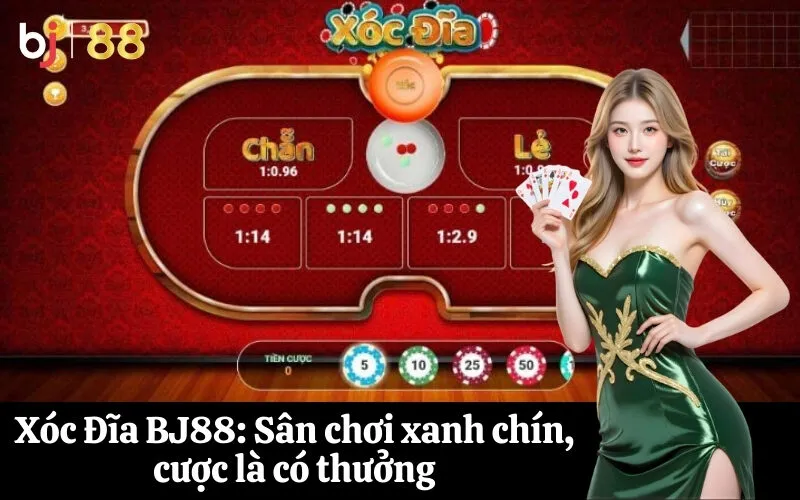 Xóc Đĩa BJ88 Sân chơi xanh chín, cược là có thưởng